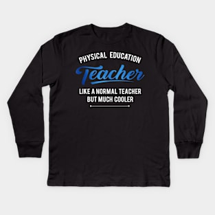 'Physical Education Teacher' Witty Teacher Quote Gift Kids Long Sleeve T-Shirt